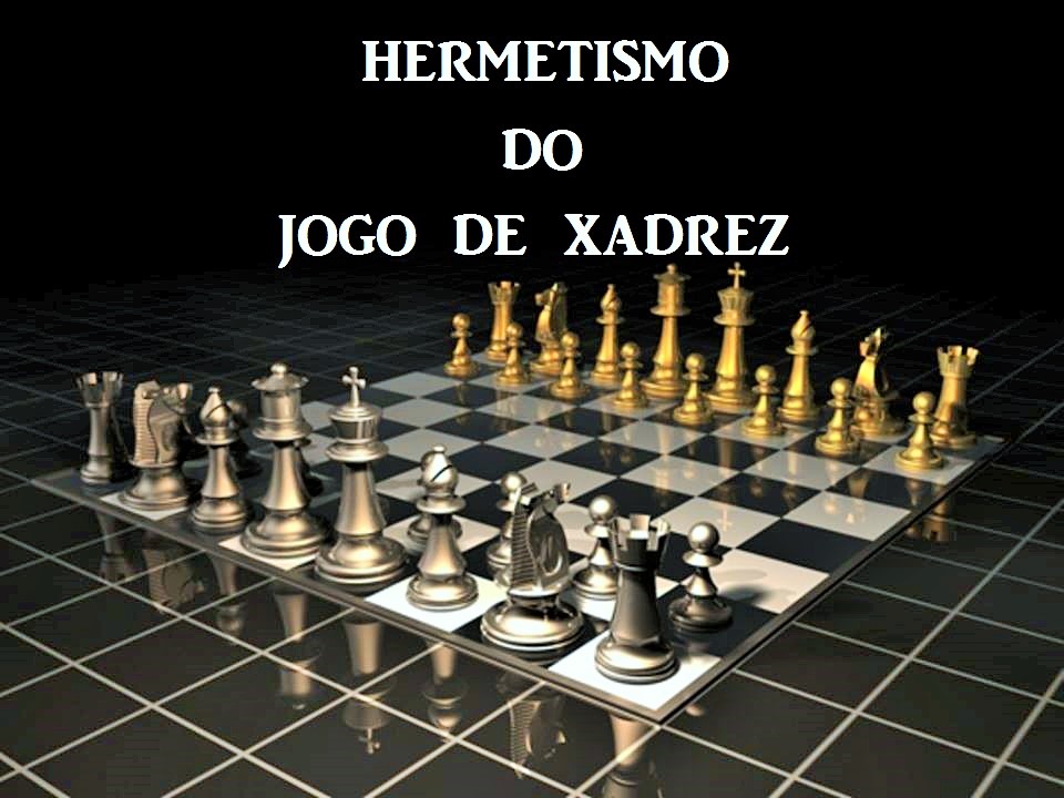Hermetismo do Jogo de Xadrez – Por Vitor Manuel Adrião